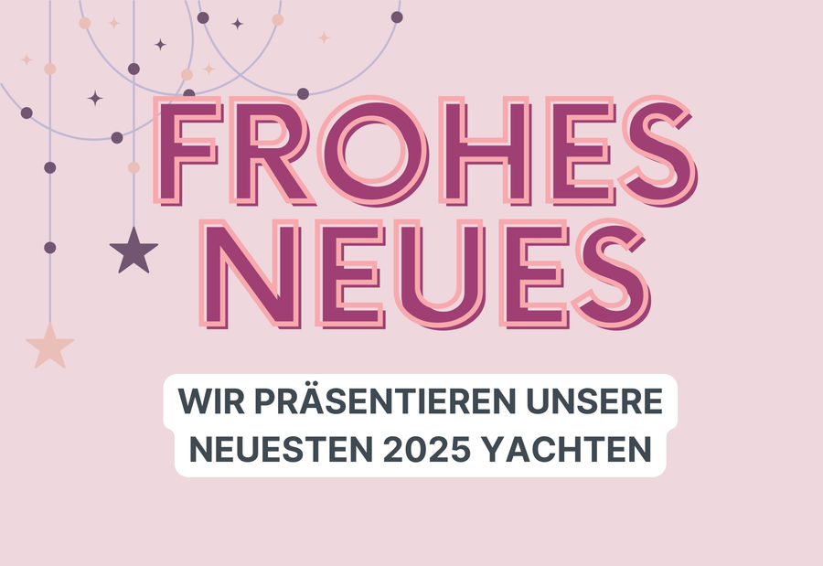 Entdecken Sie unsere neuen Yachten 2025